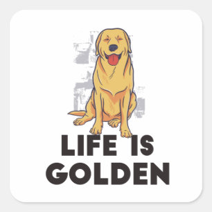 Golden Retriever Dog - Das Leben ist golden Quadratischer Aufkleber