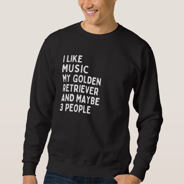 Golden Retriever Dog Owner Music   Saying 1 Sweatshirt (Vorderseite)