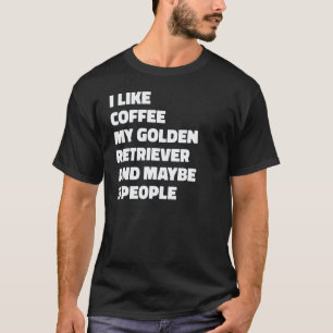 Golden Retriever-Hundebesitzer Kaffee Spruch T-Shirt