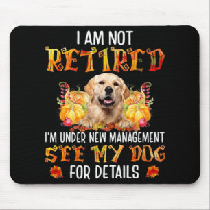 Golden Retriever Ich bin nicht im Ruhestand Ich bi Mousepad