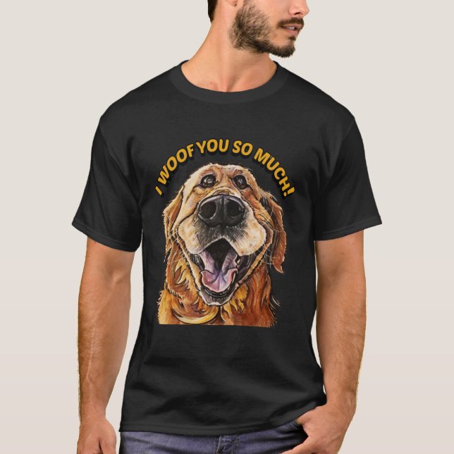 Golden Retriever, ICH HABE EUCH SO VIEL Hund, ICH  T-Shirt (Vorderseite)