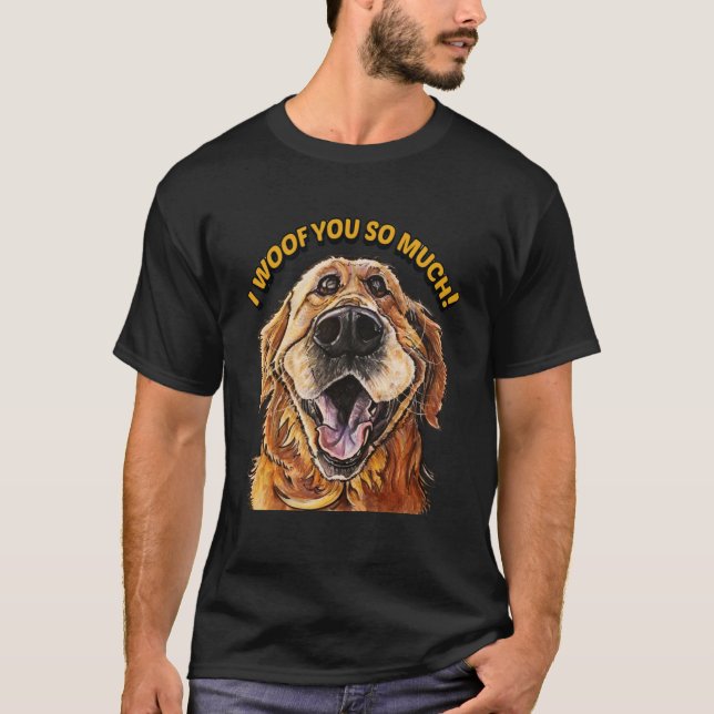 Golden Retriever, ICH HABE EUCH SO VIEL Hund, ICH  T-Shirt (Vorderseite)