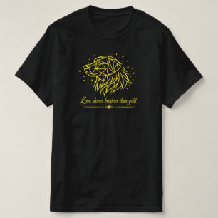 Golden Retriever – Liebe strahlt heller als Gold T-Shirt