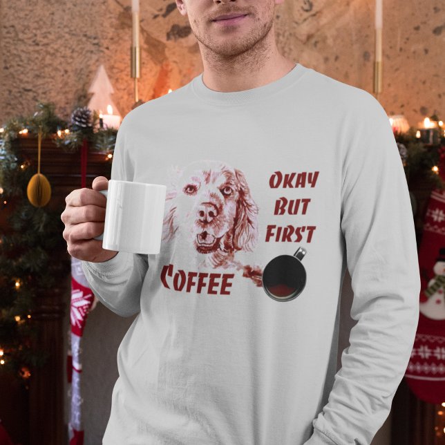 Golden Retriever Okay, aber der erste Kaffee Hund  T-Shirt (Von Creator hochgeladen)