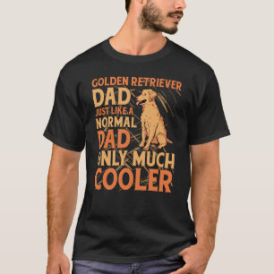 Golden Retriever Vater wie ein normaler Vater nur  T-Shirt