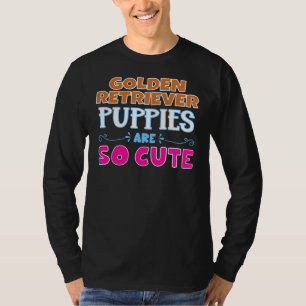 Golden Retriever Welpen sind so Niedlich T-Shirt
