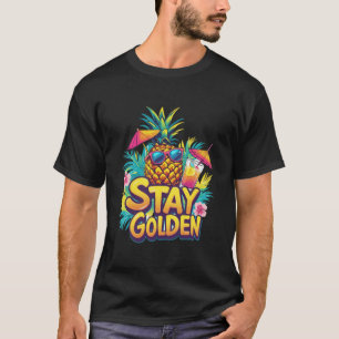 Golden Tropical Pineapse Summer Vibes bleibe T-Shirt