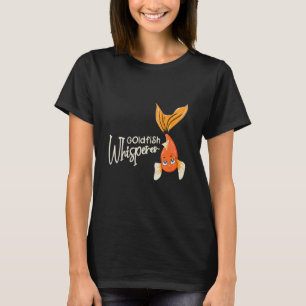 Goldfisch-Flüsterer Fischliebhaber Aquarianer Aqua T-Shirt