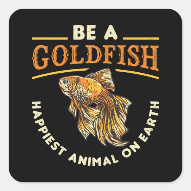Goldfish be a Goldfish Aquarium Animal Funny Fish Quadratischer Aufkleber (Vorderseite)