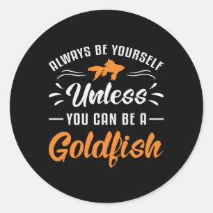 Goldfish, es sei denn, Sie können Goldfish Fisch s Runder Aufkleber