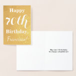 Goldgrundfolie 70. Geburtstag   Individuelle Name Folienkarte<br><div class="desc">Dieses elegante und einfache Design der Geburtstagskarte mit Goldfolie enthält eine Meldung wie "Happy 70 th Birthday, Francisco!" vorne. Der Name ("Francisco") kann geändert werden, um die Karte zu personalisieren. Das Innere enthält eine individuell gestaltbare Botschaft wie "Möge dein 70. Geburtstag ein glücklicher und fröhlicher sein!". Es könnte jemandem gegeben...</div>
