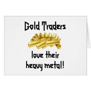 Goldhändler lieben ihr schweres Metall!
