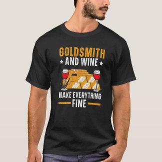 Goldschmied und Wein machen alles feine Juwelierin T-Shirt