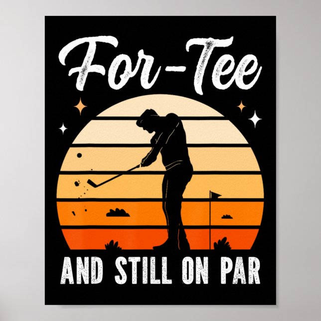 Golf 40th Birthday Party For-tee And Still On Par  Poster (Vorne)