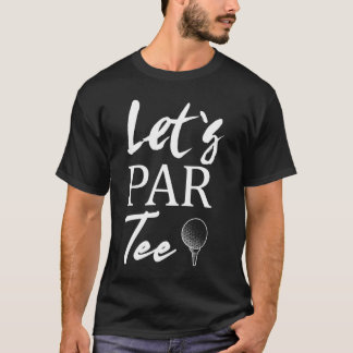 Golf Ball und Golfspielen Let's Par T-Shirt