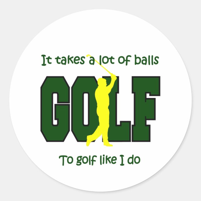 Golf braucht eine Menge Kugeln, so wie ich Runder Aufkleber (Vorderseite)