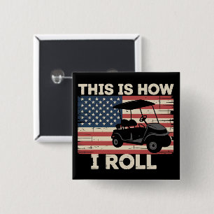 Golf Cart Fahrer So rolle ich Amerikanische Flagge Button