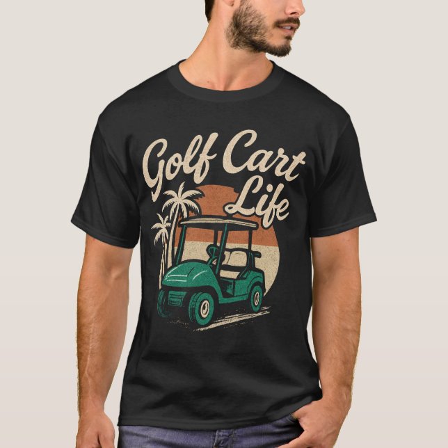Golf Cart Life T-Shirt (Vorderseite)