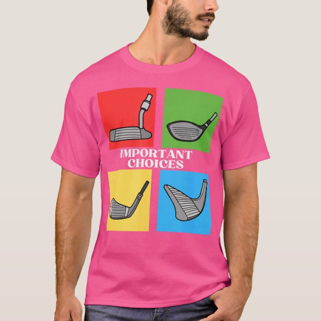 Golf Club Golfing Sprichwort Choice T-Shirt (Vorderseite)