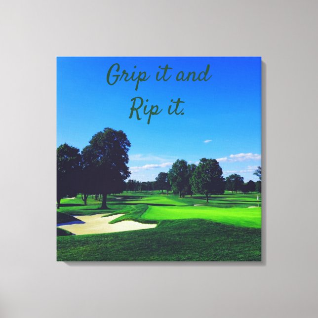 Golf Course Grip es und Rip it Leinwanddruck (Vorderseite)