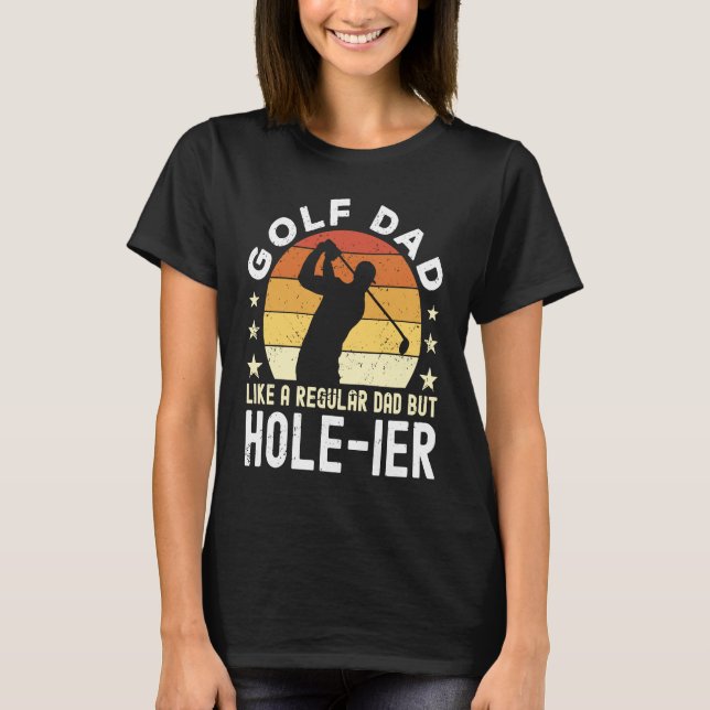 Golf Dad Like a regular Dad but hole ier Golfer Da T-Shirt (Vorderseite)