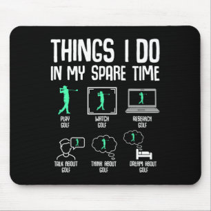 Golf Dinge, die ich in meiner Freizeit mache Golfe Mousepad