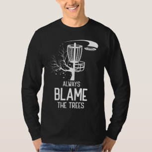 Golf Disk Geschenk immer Schuld Trees Golf Disk Fr T-Shirt