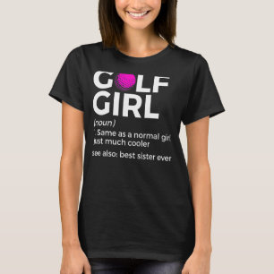 Golf Girl Definition Golfspielen Beste Schwester j T-Shirt