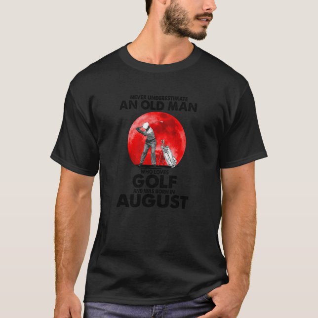 Golf Golfer Sport Old Man August Bekleidung T-Shirt (Vorderseite)