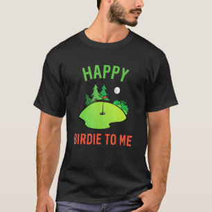 Golf Happy Birdie To Me Golfer Vater Onkel Geburts T-Shirt
