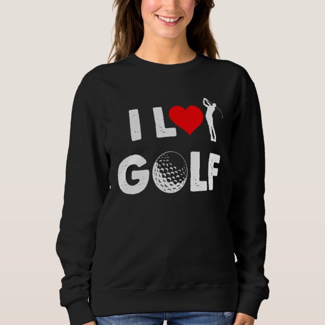 Golf - I Liebe Golf Sweatshirt (Vorderseite)