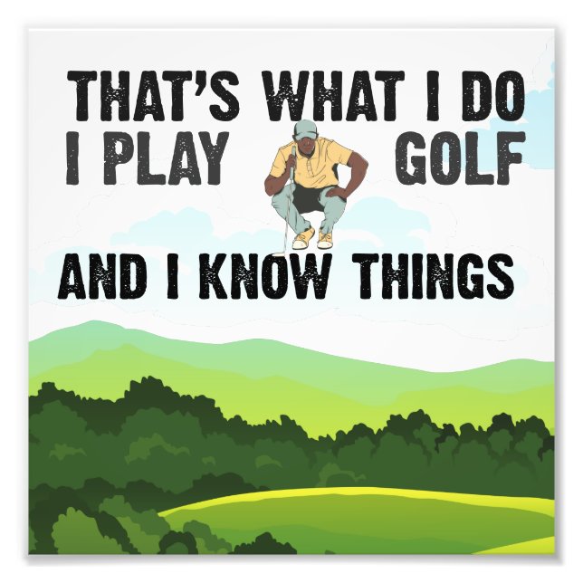Golf I spiele Golf und ich weiß, was für Golfer Fotodruck (Vorne)