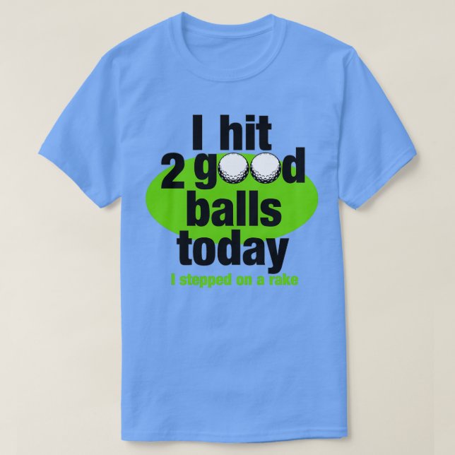 Golf I traf heute 2 gute Bälle T-Shirt (Design vorne)