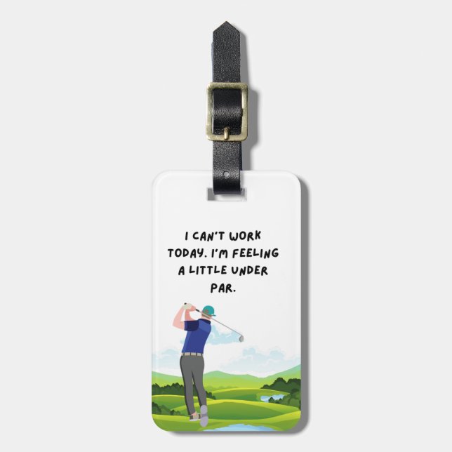 Golf Ich kann heute nicht mehr arbeiten, wenn ich  Gepäckanhänger (Vorderseite vertikal)