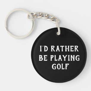 GOLF ICH WÜRDE GERADE GOLF SPIELEN SCHLÜSSELANHÄNGER