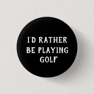 GOLF, ICH WÜRDE GERADE GOLFABZEICHEN SPIELEN BUTTON