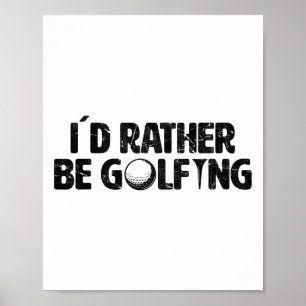 Golf Ich würde lieber Golf spielen Funny Golf Spor Poster