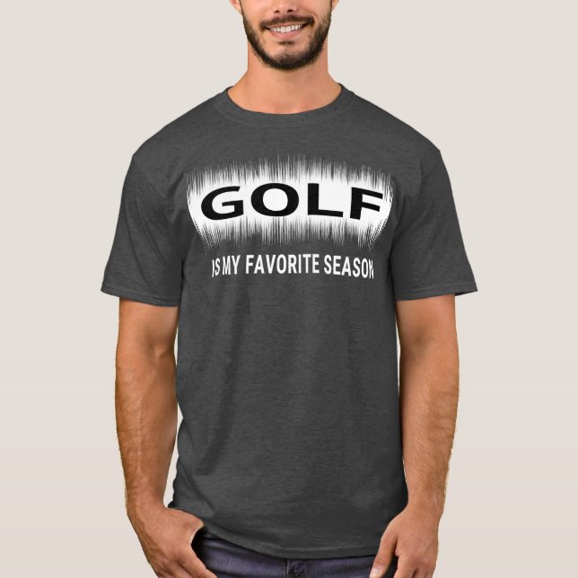 Golf is My Favorite Season Sports Lover Men Gift T-Shirt (Vorderseite)