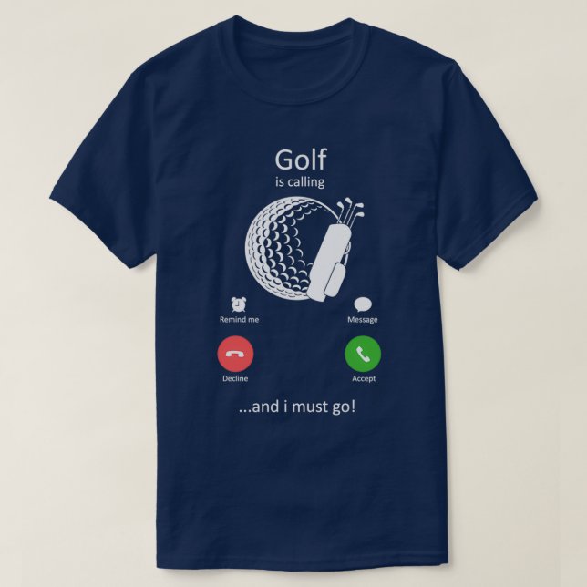 Golf ist anrufen, und ich muss zum sonnigen Golfsp T-Shirt (Design vorne)