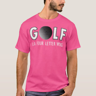 Golf ist ein vier Buchstaben Wort für lustiges Gol T-Shirt