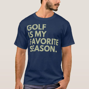 Golf ist meine Lieblingsjahreszeit  T-Shirt