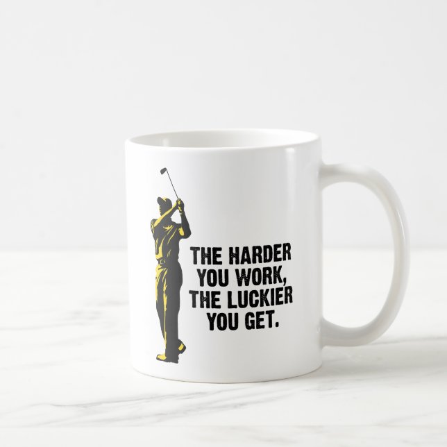 Golf - je stark Sie die glücklichere Arbeit, desto Kaffeetasse (Rechts)
