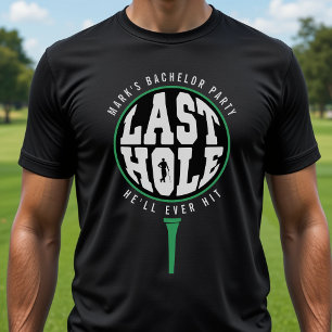 Golf Junggesellenabschied Letztes Loch, das er je  T-Shirt