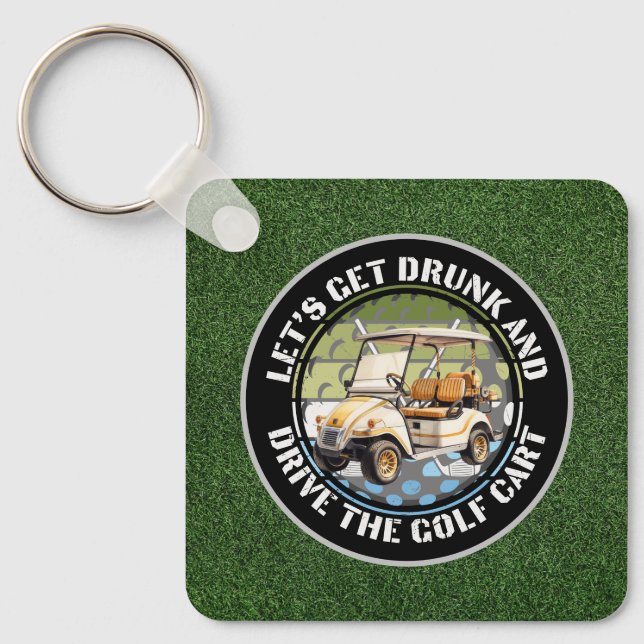 Golf Lasst uns betrunken werden und den Golfwagen  Schlüsselanhänger (Vorderseite)