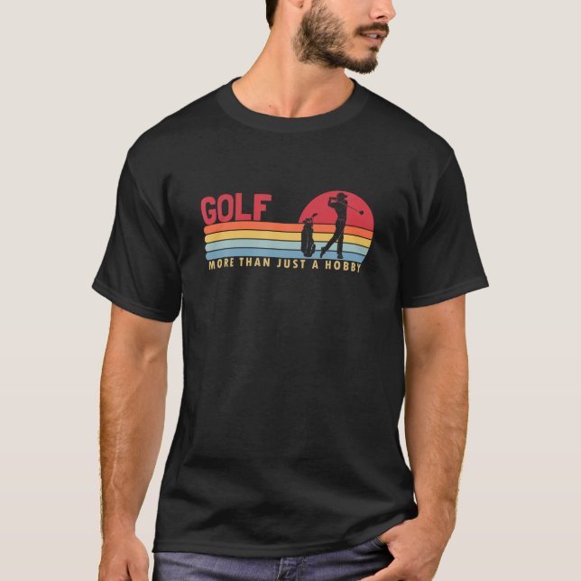 Golf mehr als ein Hobby Golfer Golfing Legend Play T-Shirt (Vorderseite)