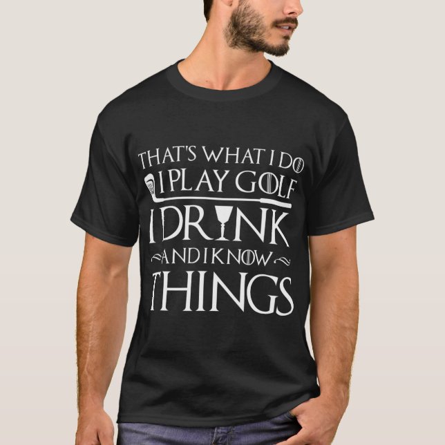 Golf Men Frauen Funny Gift I Play Golf I Drink T-Shirt (Vorderseite)