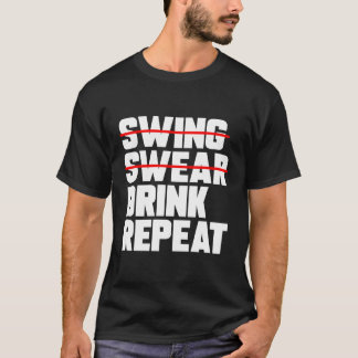 Golf Swing Swear Drink Wiederholen Funny Golfer T-Shirt
