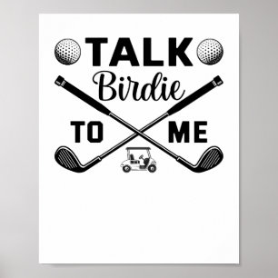 Golf Talk Birdie to Me Funny Poster