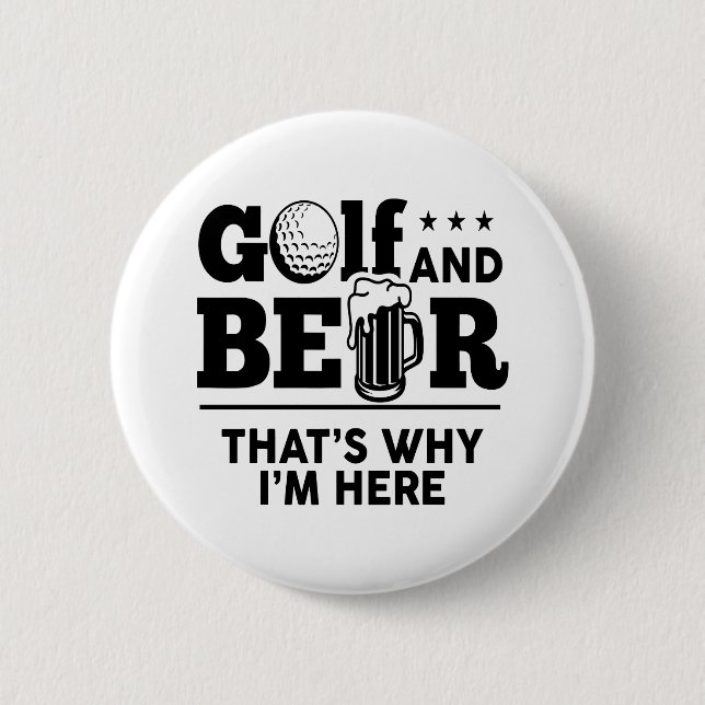 Golf und Bier Deshalb bin ich hier Button (Vorderseite)