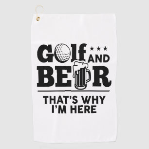 Golf und Bier Deshalb bin ich hier Golfhandtuch